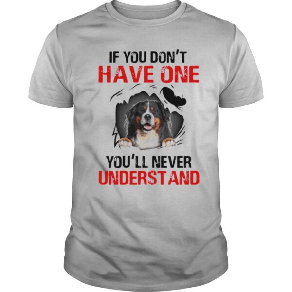 TshirtStation Bermese Mountain If You Dont Have One Youll Never Understand Shirt