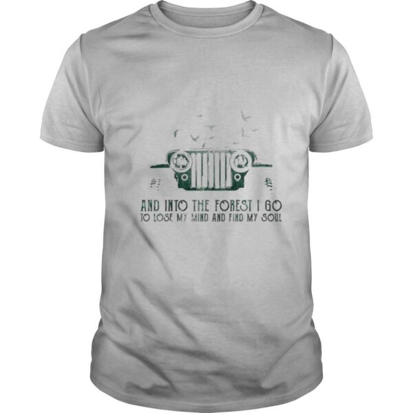 TshirtStation Jeep And Into The Forest I Go To Lose My Mind And Find My Soul Shirt