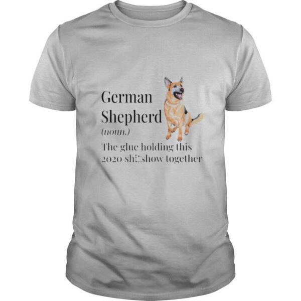 TshirtStation German Shepherd Definition The Glue Holding This Shitshow Together Shirt