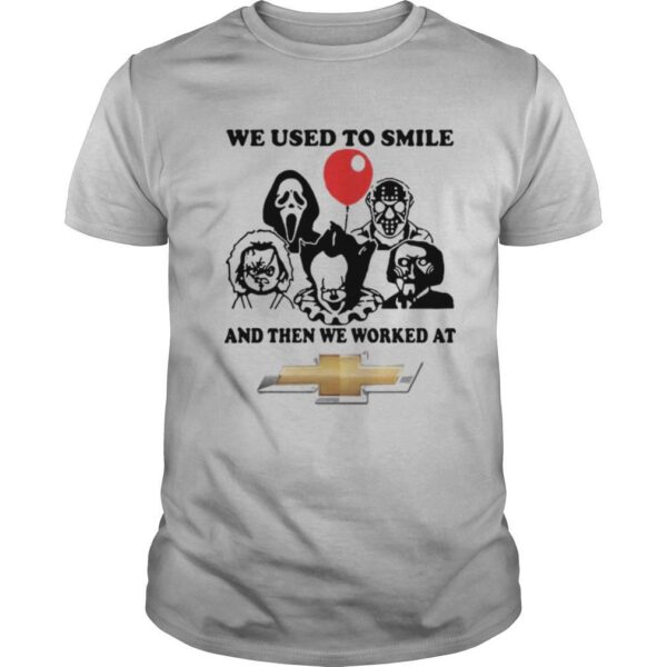TshirtStation Halloween Horror Characters We Used To Smile And Then We Worked At Chevrolet Shirt