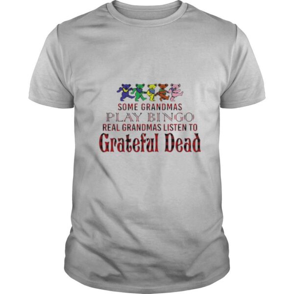 TshirtStation Bears Some Grandmas Play Bingo Real Grandmas Listen To Grateful Dead Shirt