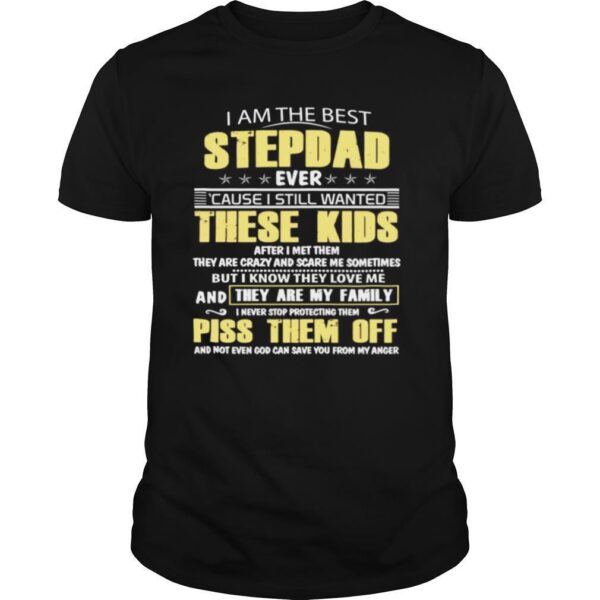 TshirtStation I Am The Best Stepdad Ever Cause I Still Wanted These Kids Shirt