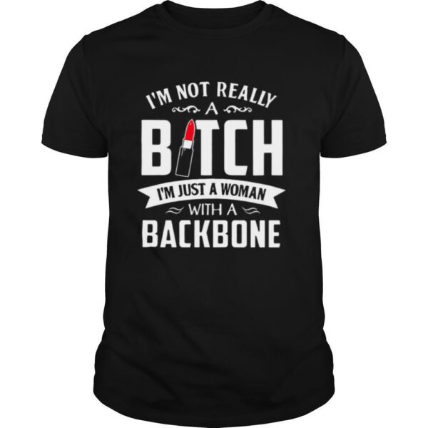 TshirtStation Ie M Not Really A Bitch Ie M Just A Woman With A Backbone Shirt