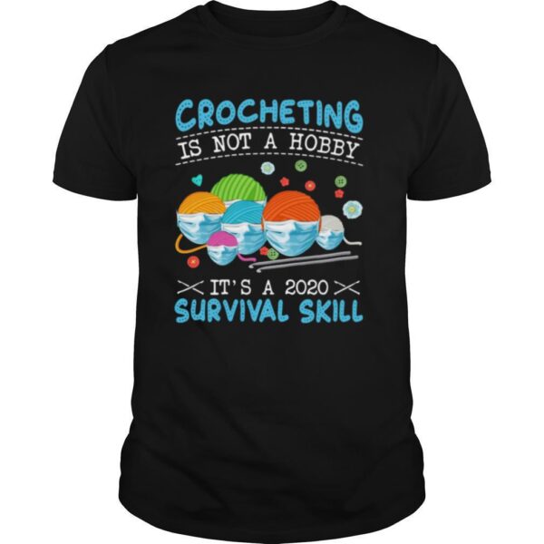 TshirtStation Crocheting Is Not A Hobby Its A Survival Skill Shirt