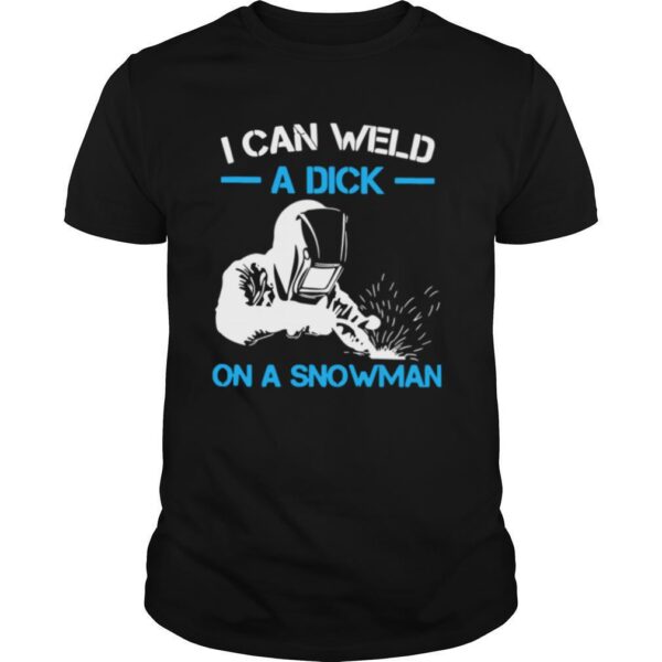 TshirtStation I Can Weld A Dick On A Snowman Shirt