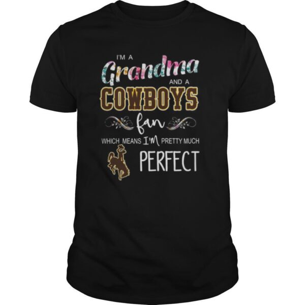 TshirtStation Ie M Grandma And A Cowboys Fan Which Means Ie M Pretty Much Perfect Shirt