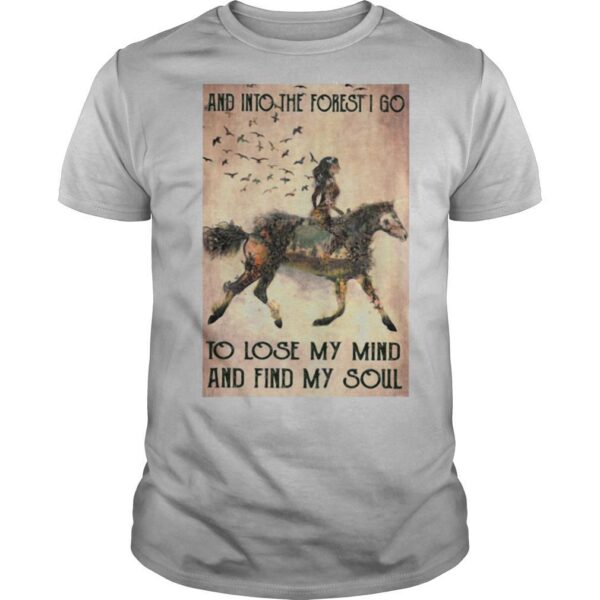 TshirtStation Horse Into The Forest I Go To Lose My Mind And Find My Soul Vintage Shirt