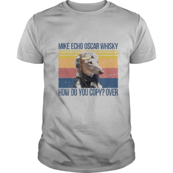 TshirtStation Dog Greyhound Pilot Mike Echo Oscar Whisky How Do You Copy Over Shirt
