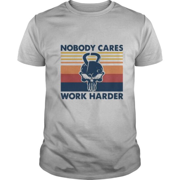 TshirtStation Skull Weightlifting Nobody Cares Work Harder Vintage Shirt