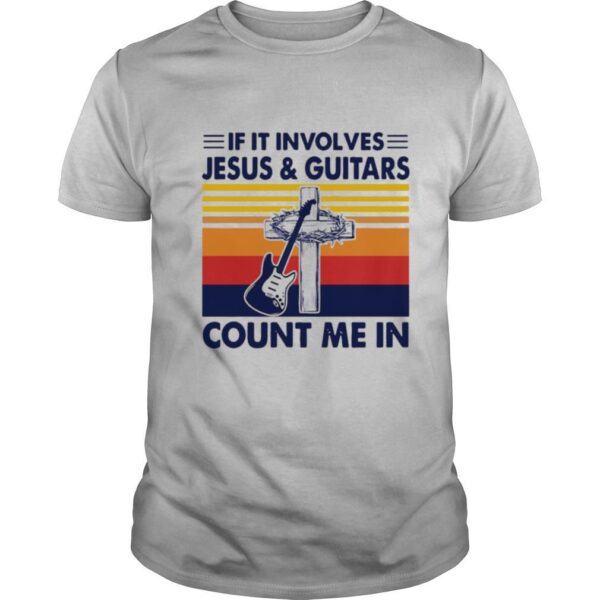 TshirtStation If It Involves Jesus And Guitars Count Me In Vintage Shirt
