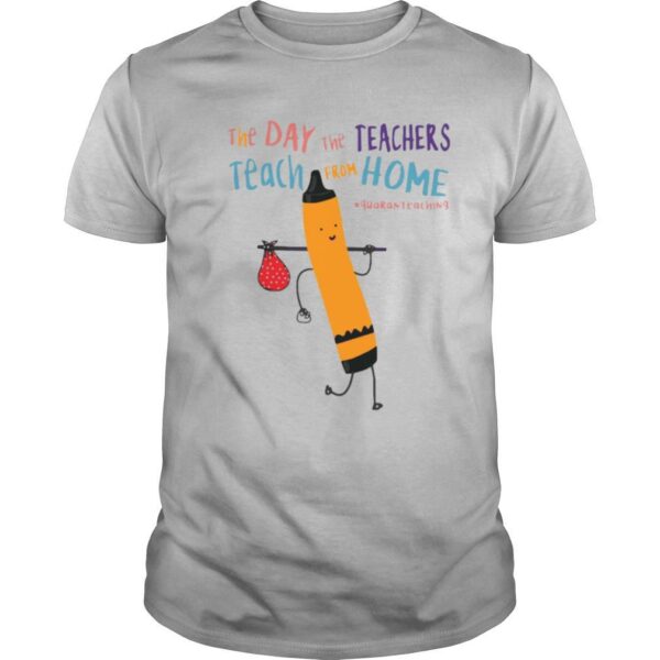 TshirtStation The Day The Teachers Teach From Home Quaranteaching Shirt