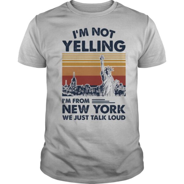 TshirtStation Ie M Not Yelling Ie M From New York We Just Talk Loud Vintage Retro Shirt