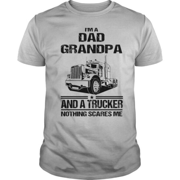 TshirtStation Ie M A Dad Grandpa And A Trucker Nothing Scares Me Shirt