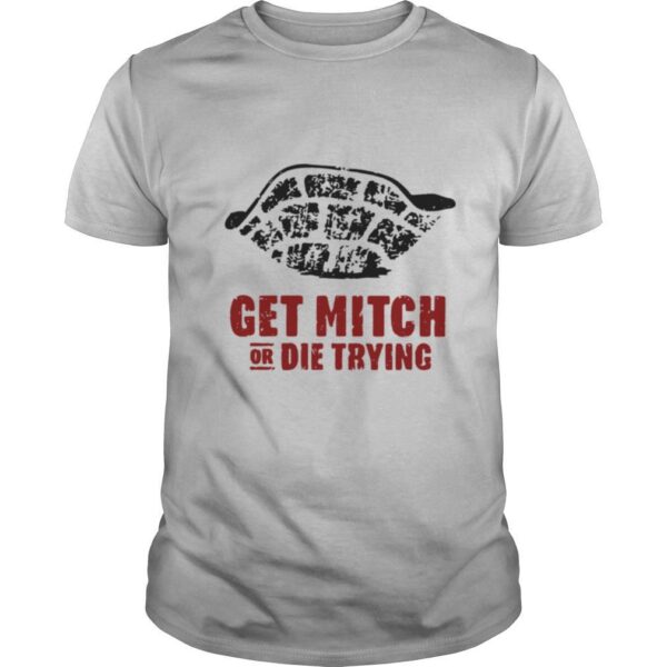 TshirtStation Get Mitch Or Die Trying Shirt