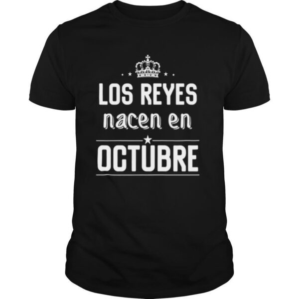 TshirtStation Los Reyes Nacen En Octubre Shirt