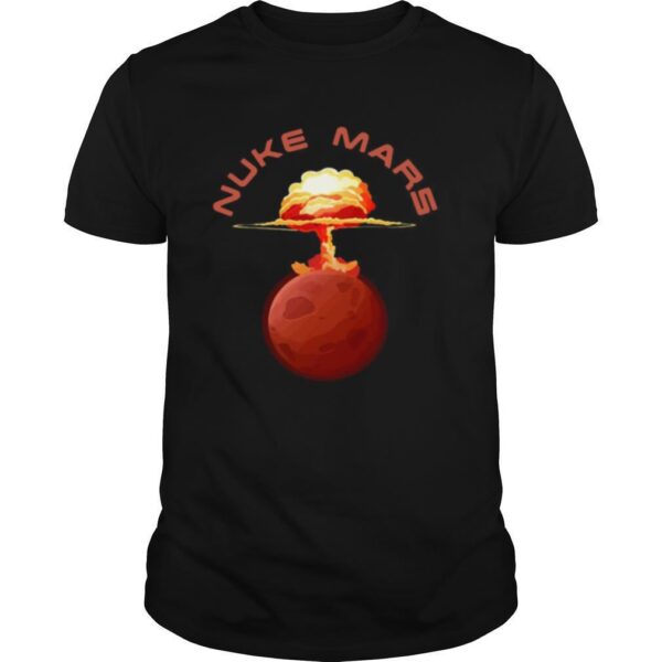 TshirtStation Nuke Mars Will Mars Be Buked Be Elon Musk Space X Shirt