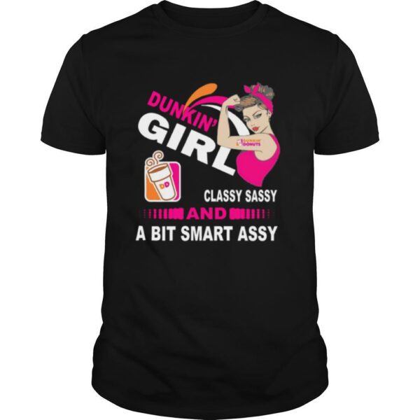 TshirtStation Strong Girl Dunkin Donuts Classy Sassy And A Bit Smart Assy Shirt