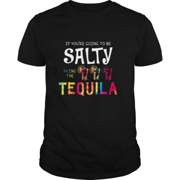 TshirtStation If Youe Re Going To Be Salty Bring The Tequila Lemon Shirt