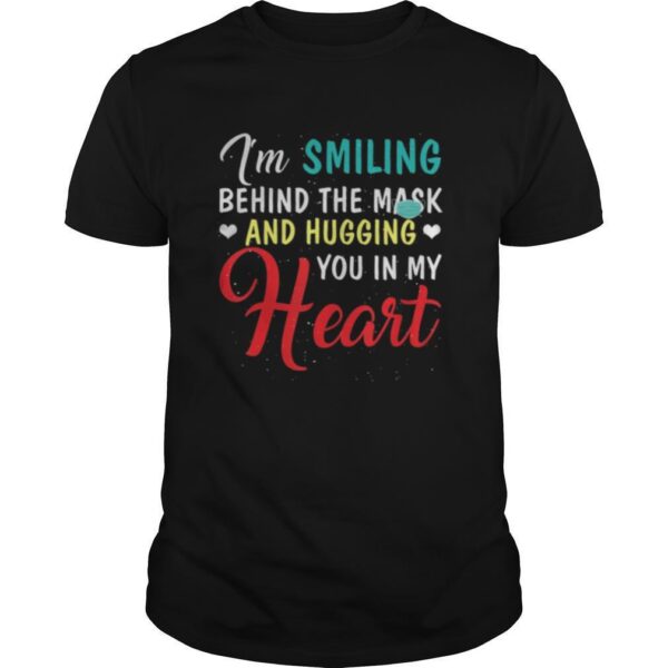 TshirtStation Ie M Smiling Behind The Mask And Hugging You In My Heart Shirt