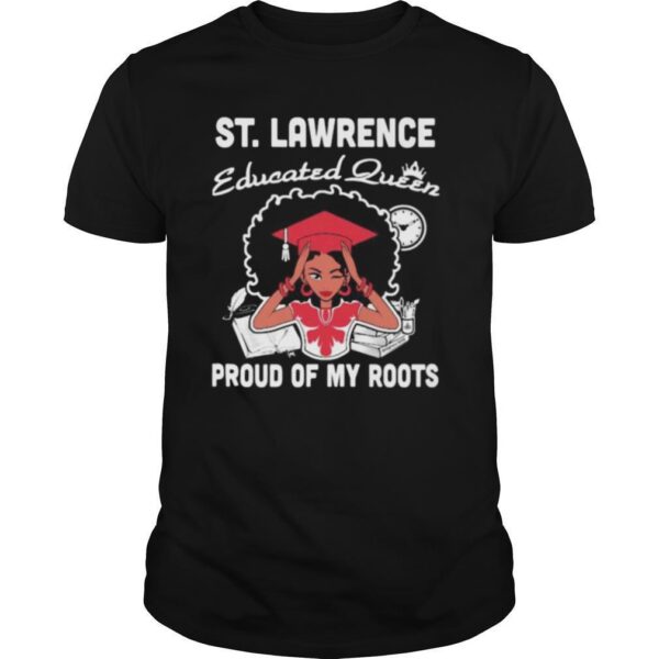 TshirtStation St Lawrence Educated Queen Proud Of My Roots Shirt