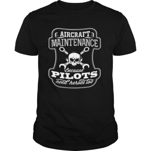 TshirtStation Skull Aircraft Maintenance Because Pilot Need Heroes Too Shirt