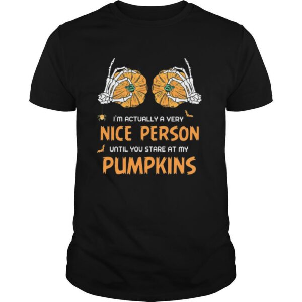 TshirtStation Im Actually A Very Nice People Until You Stare At My Pumpkins Halloween Shirt