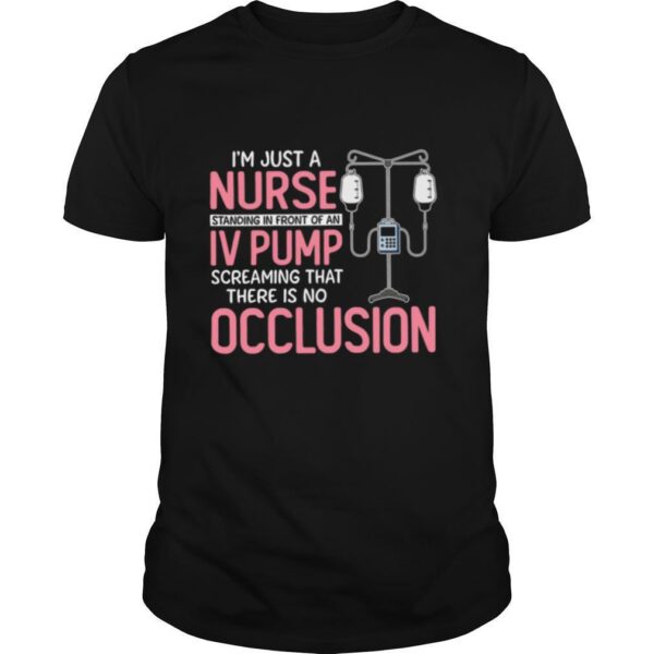 TshirtStation Nurse Im Just A Nurse Iv Pump Occlision Shirt