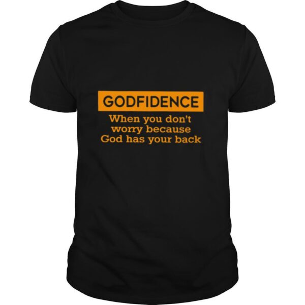 TshirtStation Godfidence When You Done T Worry Because God Has Your Back Shirt