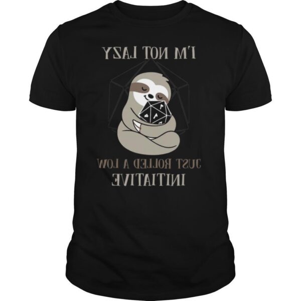 TshirtStation Sloth Im Not Lady Just Rolled A Low Initiative Shirt