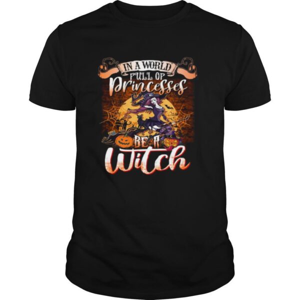 TshirtStation Halloween In A World Full Of Princesses Be A Moon Shirt