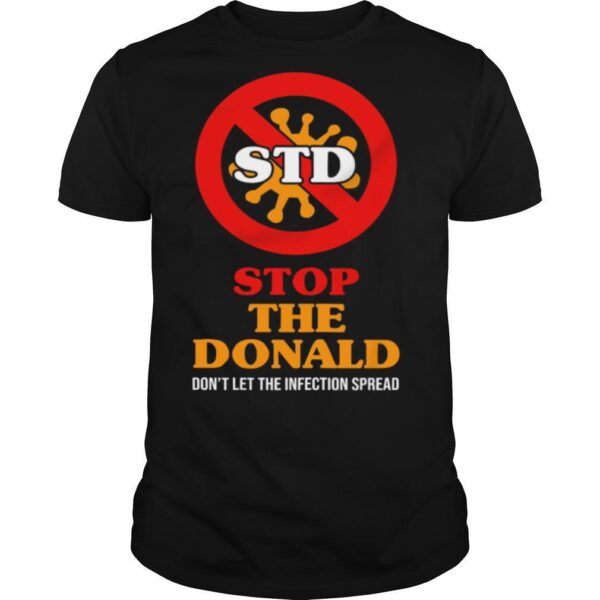 TshirtStation Std Stop The Donald Done T Let The Infection Spread Shirt