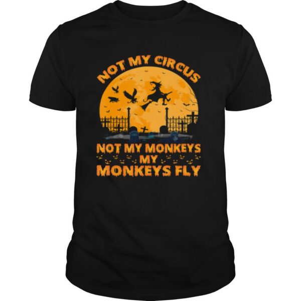 TshirtStation Not My Circus Not My Monkeys My Monkeys Witch Fly Halloween Shirt