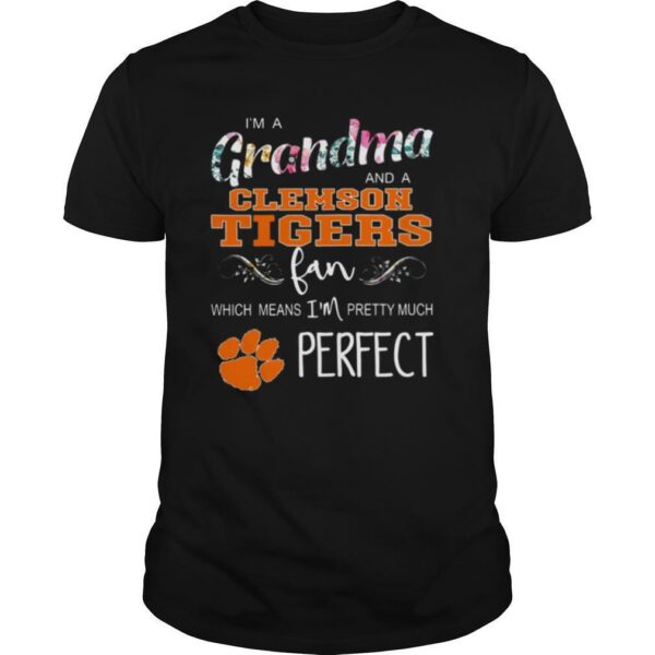 TshirtStation Ie M A Grandma And A Clemson Fan Which Means Ie M Pretty Much Perfect Shirt