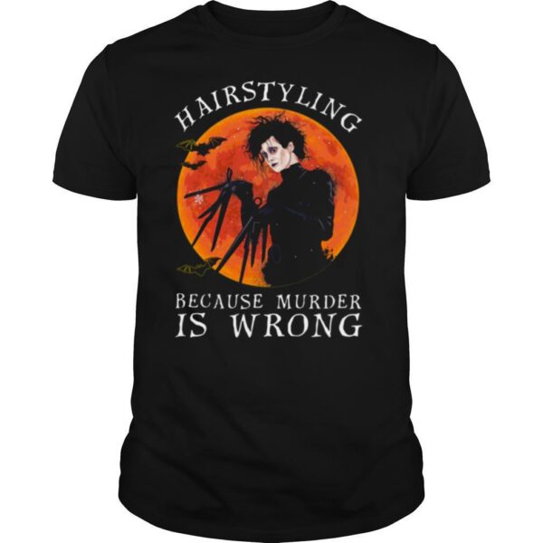 TshirtStation Hairstyling Because Murder Is Wrong Shirt
