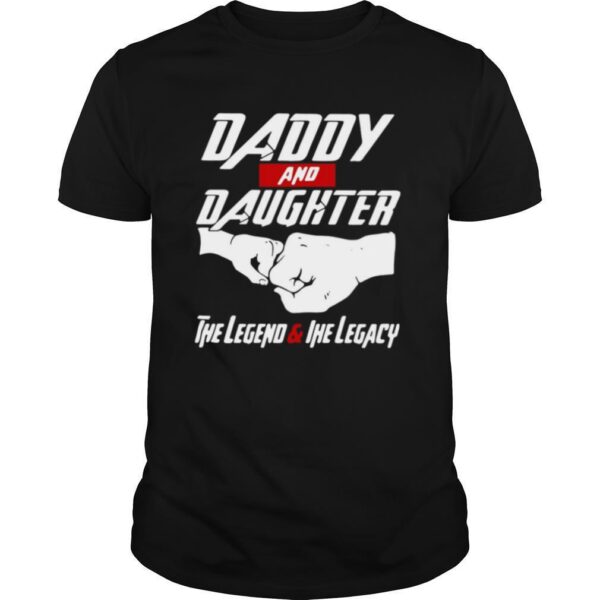 TshirtStation Daddy And Daughter The Legend And The Legacy Shirt
