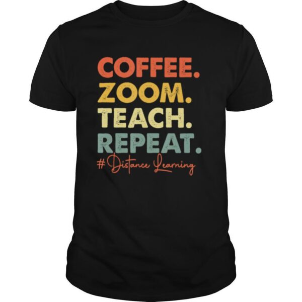 TshirtStation Coffee Zoom Teach Repeat Virtual Teacher Distance Learning Shirt