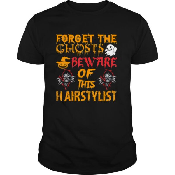 TshirtStation Forget Ghosts Beware This Hairstylist Halloween Shirt