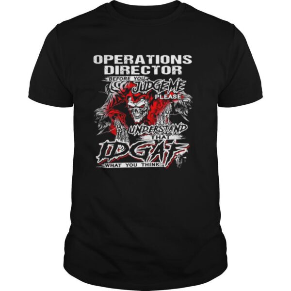 TshirtStation Operations Director Before You Judge Please Understand That Idgaf What You Think Satan Shirt