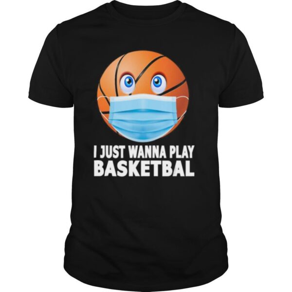 TshirtStation I Just Wanna Play Basketball Funny Basketball In Mask Gift Shirt