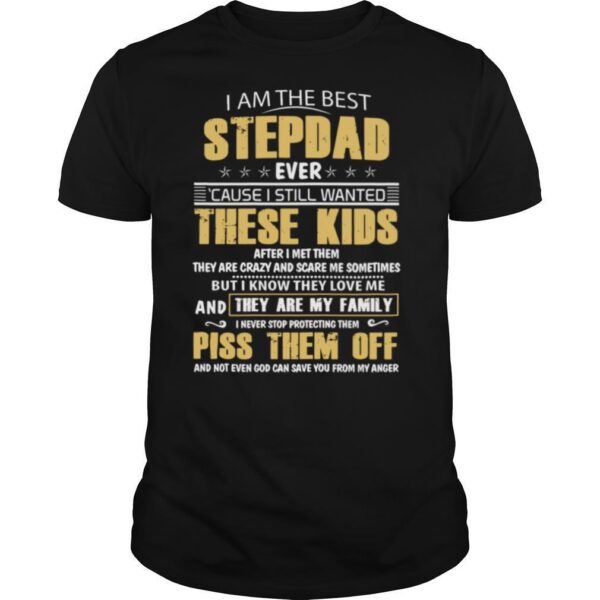 TshirtStation I Am The Best Stepdad Ever Cause I Still Wanted These Kids After I Met Them Shirt