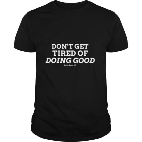 TshirtStation Done T Get Tired Of Doing Good Galatians Bible Verse Shirt