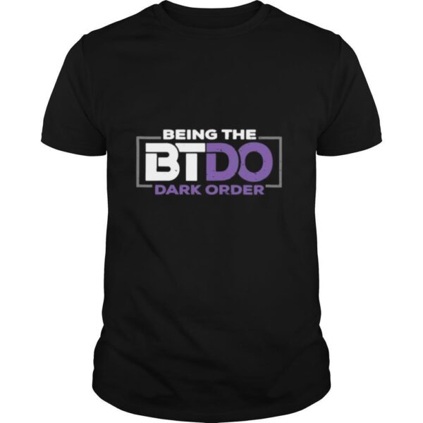 TshirtStation Being The Btdo Dark Order Shirt