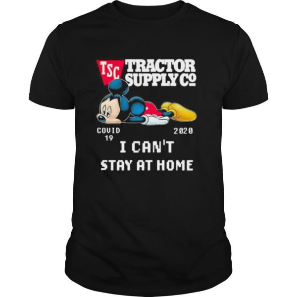 TshirtStation Mickey Mouse Tractor Supply I Cane T Stay At Home Covid Shirt