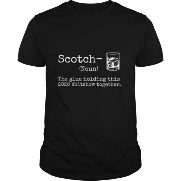 TshirtStation Liquor Scotch The Glues Holding This Shitshow Together Shirt