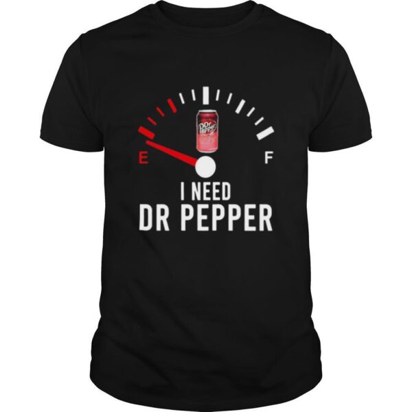 TshirtStation I Need Dr Pepper Fueled Shirt