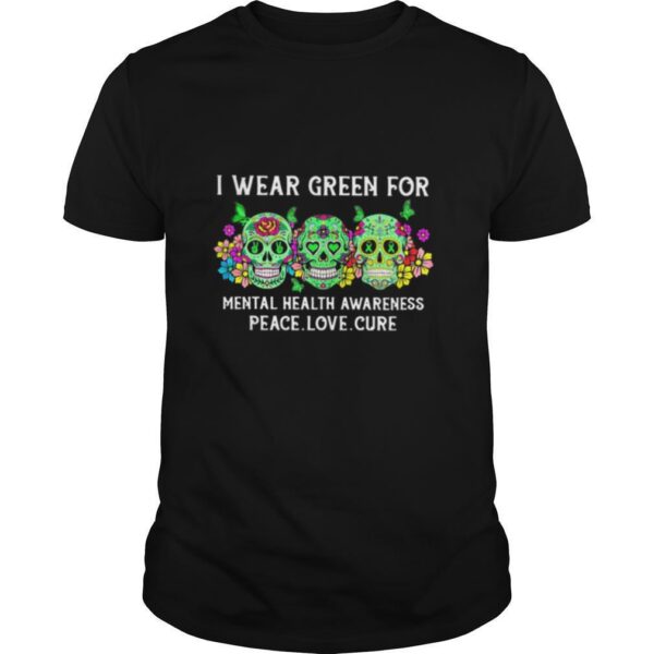 TshirtStation Sugar Skulls I Wear Green For Mental Health Awareness Peace Love Cure Shirt