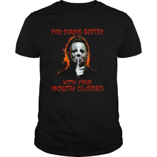 TshirtStation Michael Myers You Sound Better With Your Mouth Closed Shirt