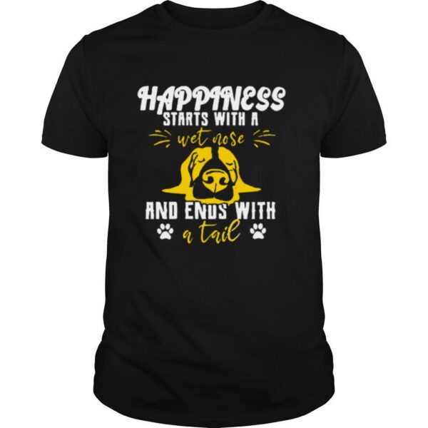 TshirtStation Happiness Starts With A Wet Nose And Ends With A Tail Shirt