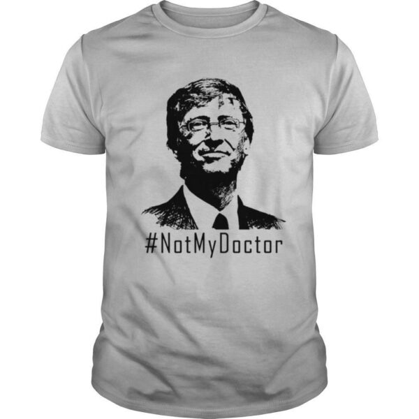 TshirtStation Bill Gates Not My Doctor Shirt