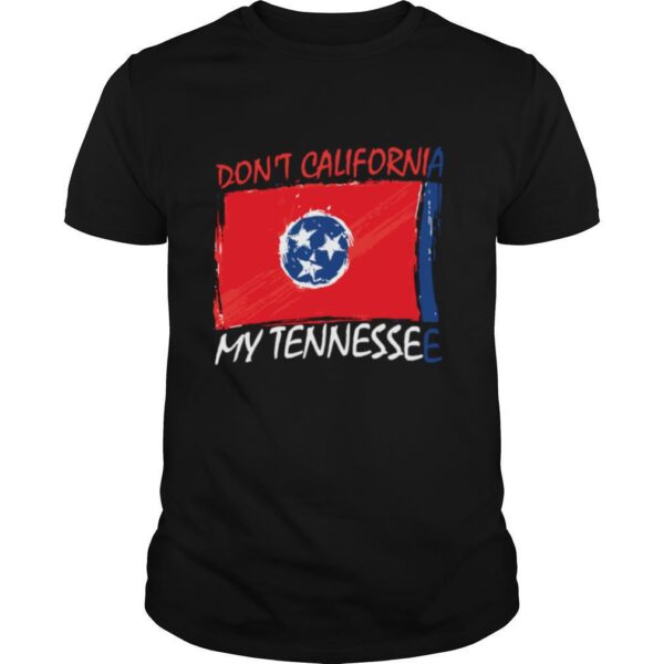 TshirtStation Done T California My Tennessee Anti Liberal Pro Trump Shirt